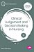 Clinical Judgement and Decision Making in Nursing