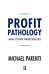 Profit Pathology and Other Indecencies