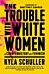 The Trouble with White Women