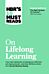 HBR's 10 Must Reads on Lifelong Learning (with bonus article "The Right Mindset for Success" with Ca