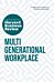 Multigenerational Workplace: The Insights You Need from Harvard Business Review