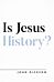 Is Jesus History?