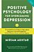 Positive Psychology for Overcoming Depression