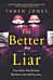 The Better Liar