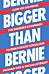 Bigger Than Bernie