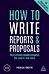 How to Write Reports and Proposals