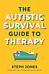 The Autistic Survival Guide to Therapy