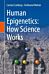 Human Epigenetics: How Science Works