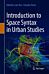 Introduction to Space Syntax in Urban Studies