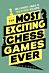 The Most Exciting Chess Games Ever