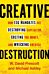 Creative Destruction