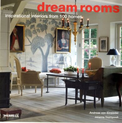 Dream Rooms: Inspirational Interiors from 100 Homes