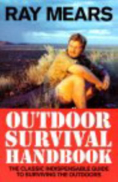 Ray Mears Outdoor Survival Handbook