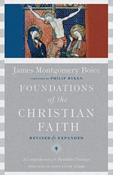 Foundations of the Christian Faith ¿ A Comprehensive & Readable Theology