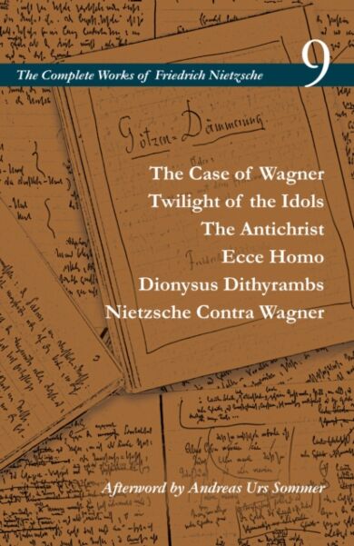 The Case of Wagner / Twilight of the Idols / The Antichrist / Ecce Homo / Dionysus Dithyrambs / Niet