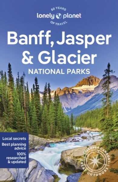 Lonely Planet Banff, Jasper and Glacier National Parks