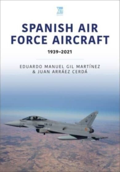 Spanish Air Force Aircraft: 1939-2021