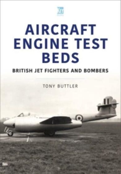 Aircraft Engine Test Beds: British Jet Fighters and Bombers