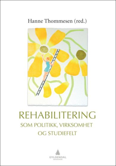 Rehabilitering som politikk, virksomhet og studiefelt