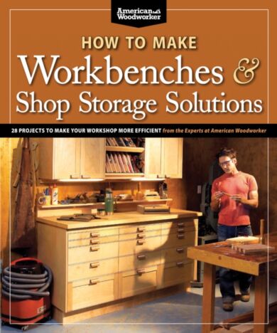 How to Make Workbenches & Shop Storage Solutions