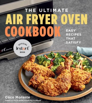 The Ultimate Air Fryer Oven Cookbook