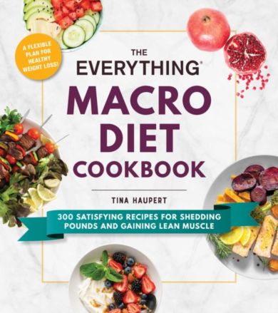 The Everything Macro Diet Cookbook