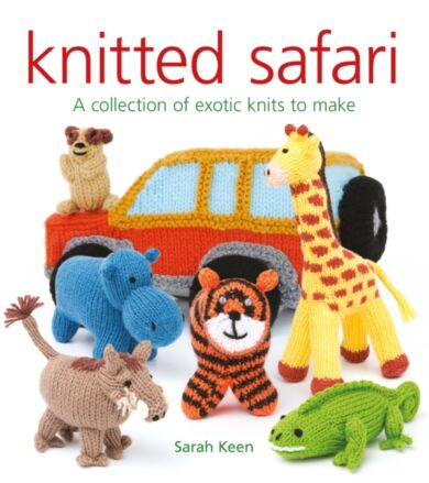 Knitted Safari: A Collection of Exotic Knits to Make