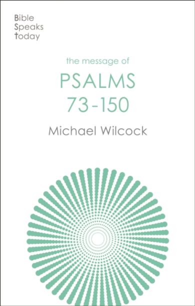 The Message of Psalms 73-150