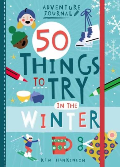 Adventure Journal: 50 Things to Try in the Winter