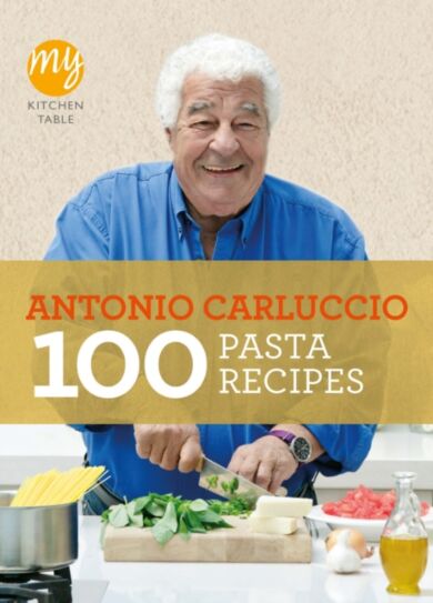 My Kitchen Table: 100 Pasta Recipes