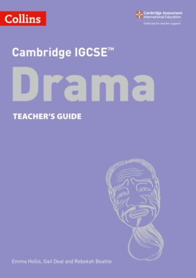 Cambridge IGCSE (TM) Drama Teacher's Guide