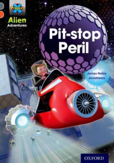 Project X Alien Adventures: Grey Book Band, Oxford Level 13: Pit-stop Peril