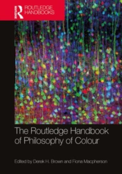 The Routledge Handbook of Philosophy of Colour