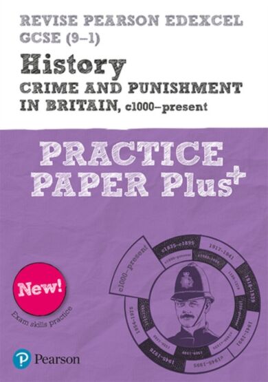 Pearson REVISE Edexcel GCSE History Crime and Punishment in Britain, c1000-Present Practice Paper Pl