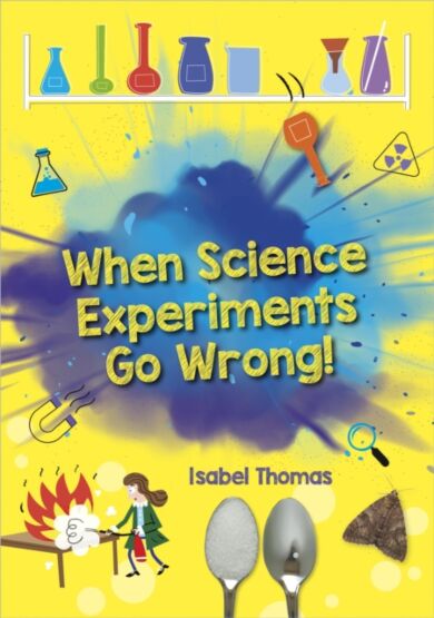 Reading Planet: Astro ¿ When Science Experiments Go Wrong! - Earth/White band