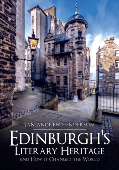 Edinburgh's Literary Heritage and How it Changed the World