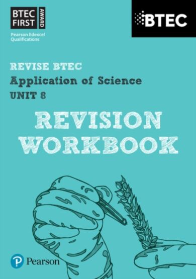 Pearson REVISE BTEC First in Applied Science: Application of Science Unit 8 Revision Guide - 2023 an