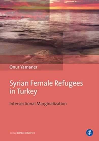 Syrian Female Refugees in Turkey - Intersectional Marginalization