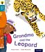 Oxford Reading Tree Story Sparks: Oxford Level 9: Grandma and the Leopard