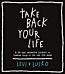 Take Back Your Life