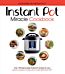 The Instant Pot Miracle Cookbook