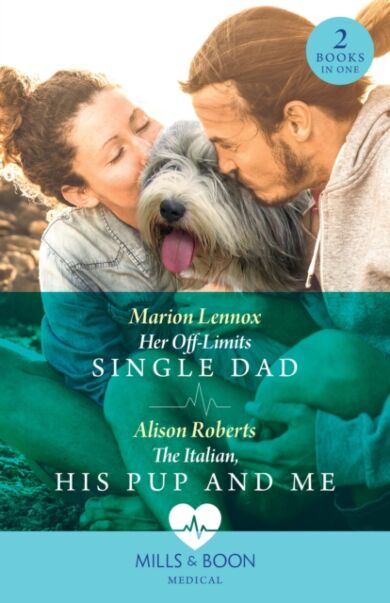 Her Off-Limits Single Dad / The Italian, His Pup And Me ¿ 2 Books in 1