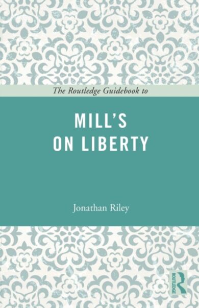 The Routledge Guidebook to Mill's On Liberty