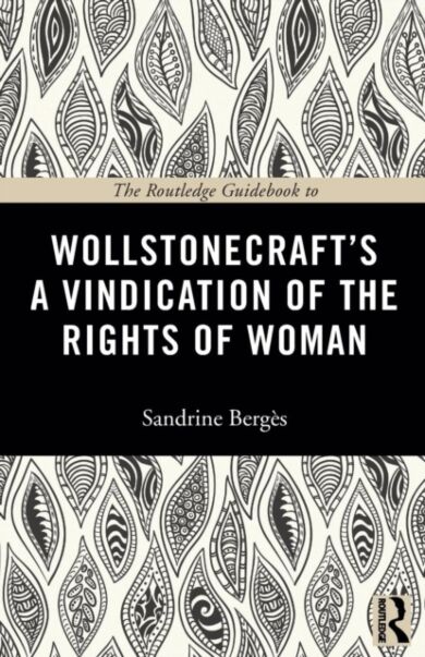 The Routledge Guidebook to Wollstonecraft's A Vindication of the Rights of Woman