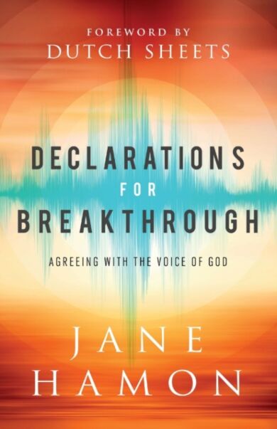 Declarations for Breakthrough - Agreeing with the Voice of God