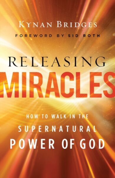 Releasing Miracles ¿ How to Walk in the Supernatural Power of God