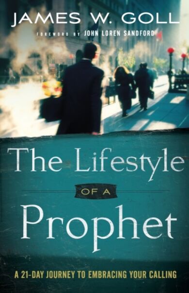 The Lifestyle of a Prophet ¿ A 21¿Day Journey to Embracing Your Calling