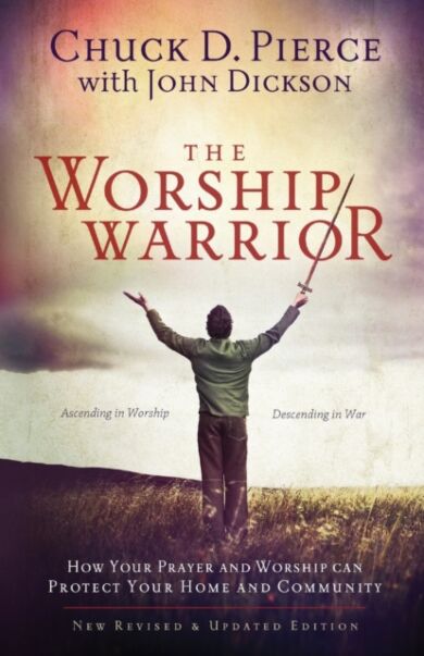 The Worship Warrior ¿ Ascending In Worship, Descending in War