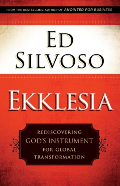 Ekklesia ¿ Rediscovering God`s Instrument for Global Transformation