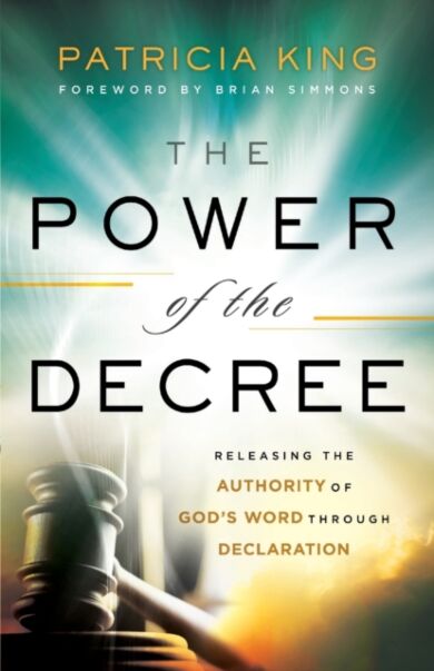 The Power of the Decree ¿ Releasing the Authority of God`s Word through Declaration